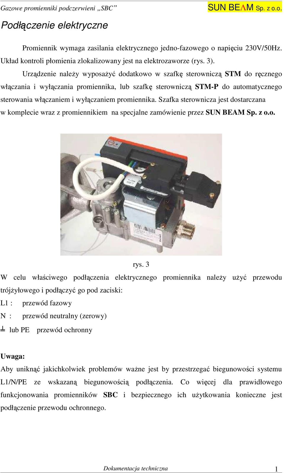 promiennika. Szafka sterownicza jest dostarczana w komplecie wraz z promiennikiem na specjalne zamówienie przez SUN BEAM Sp. z o.o. rys.