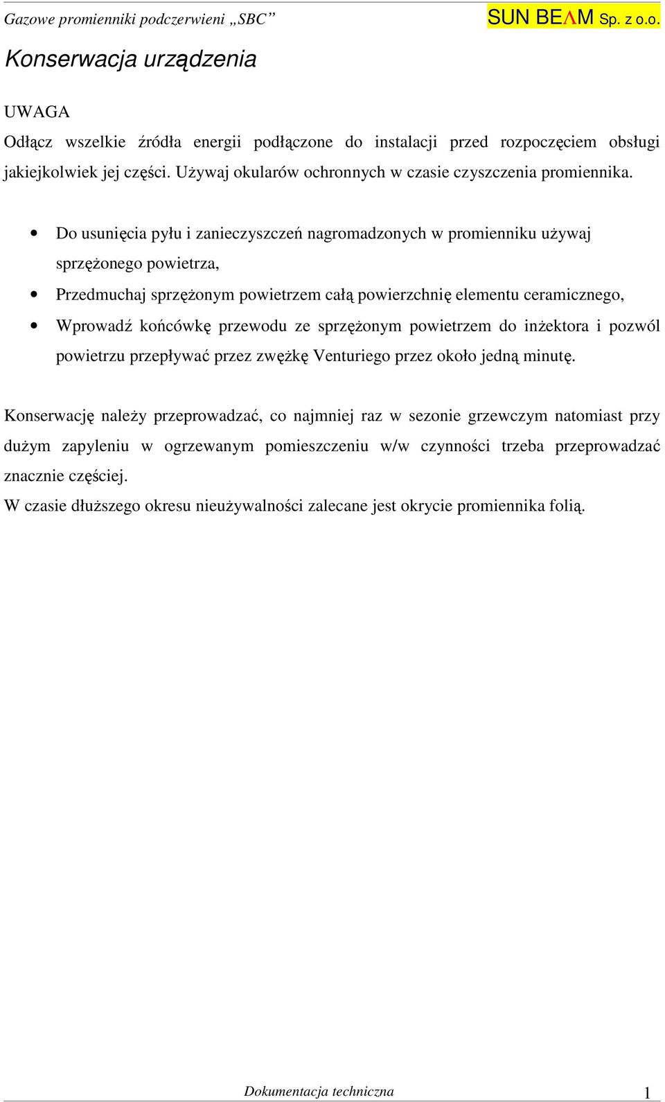 sprzężonym powietrzem do inżektora i pozwól powietrzu przepływać przez zwężkę Venturiego przez około jedną minutę.