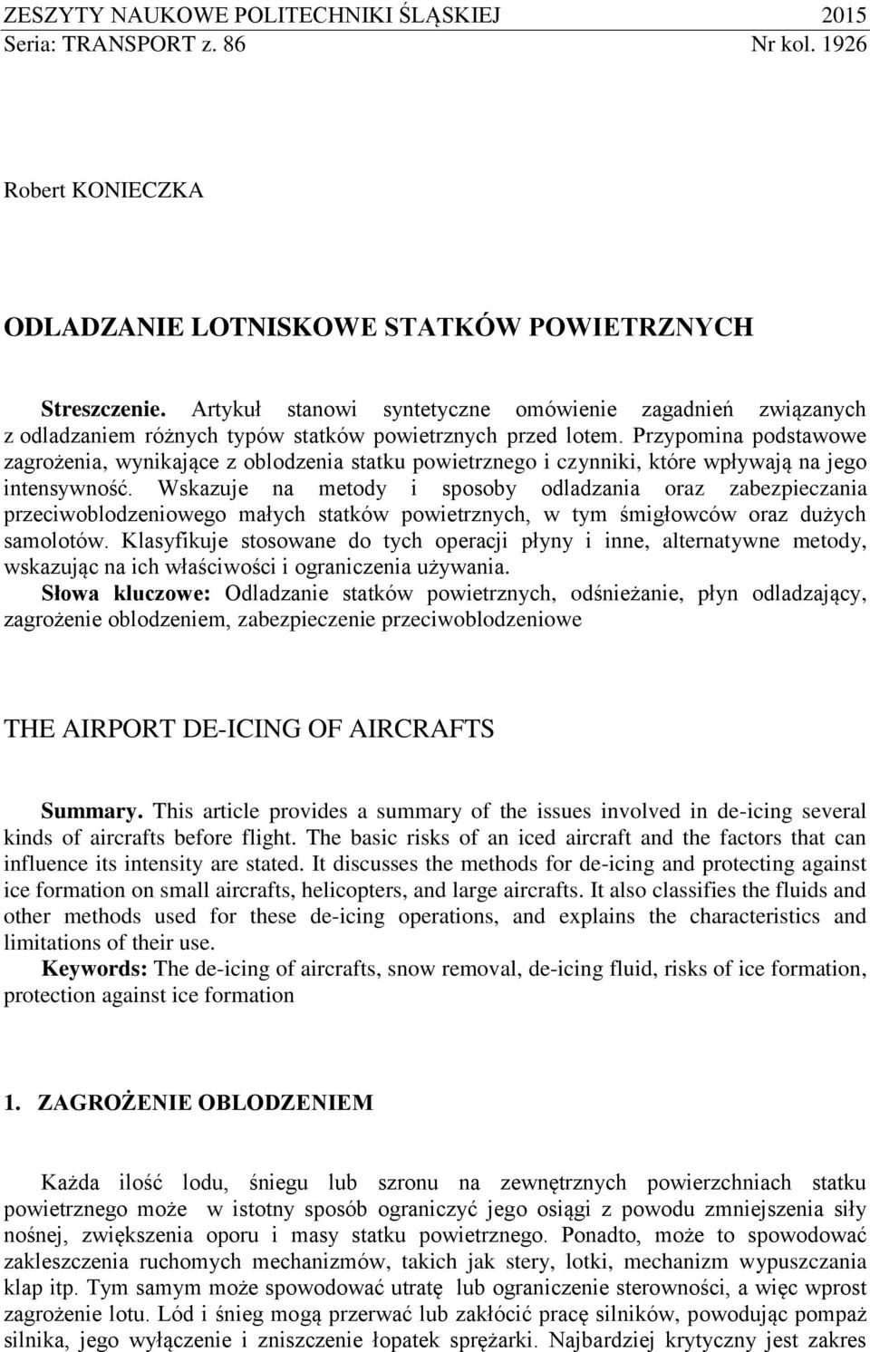 Przypomina podstawowe zagrożenia, wynikające z oblodzenia statku powietrznego i czynniki, które wpływają na jego intensywność.