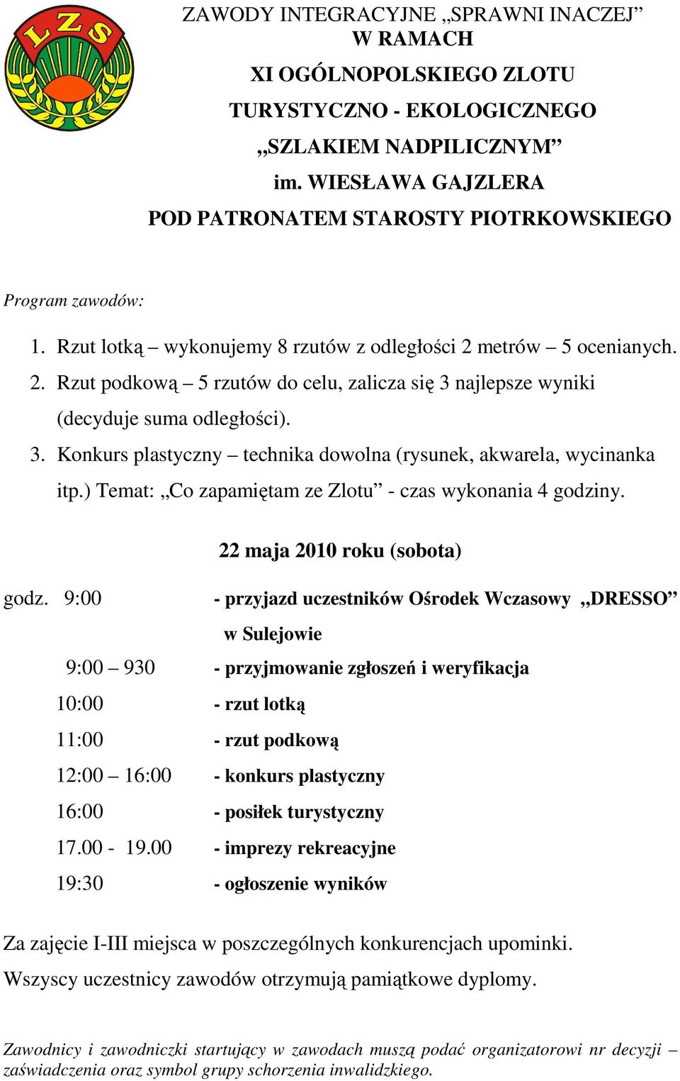 ) Temat: Co zapamiętam ze Zlotu - czas wykonania 4 godziny. 22 maja 2010 roku (sobota) godz.