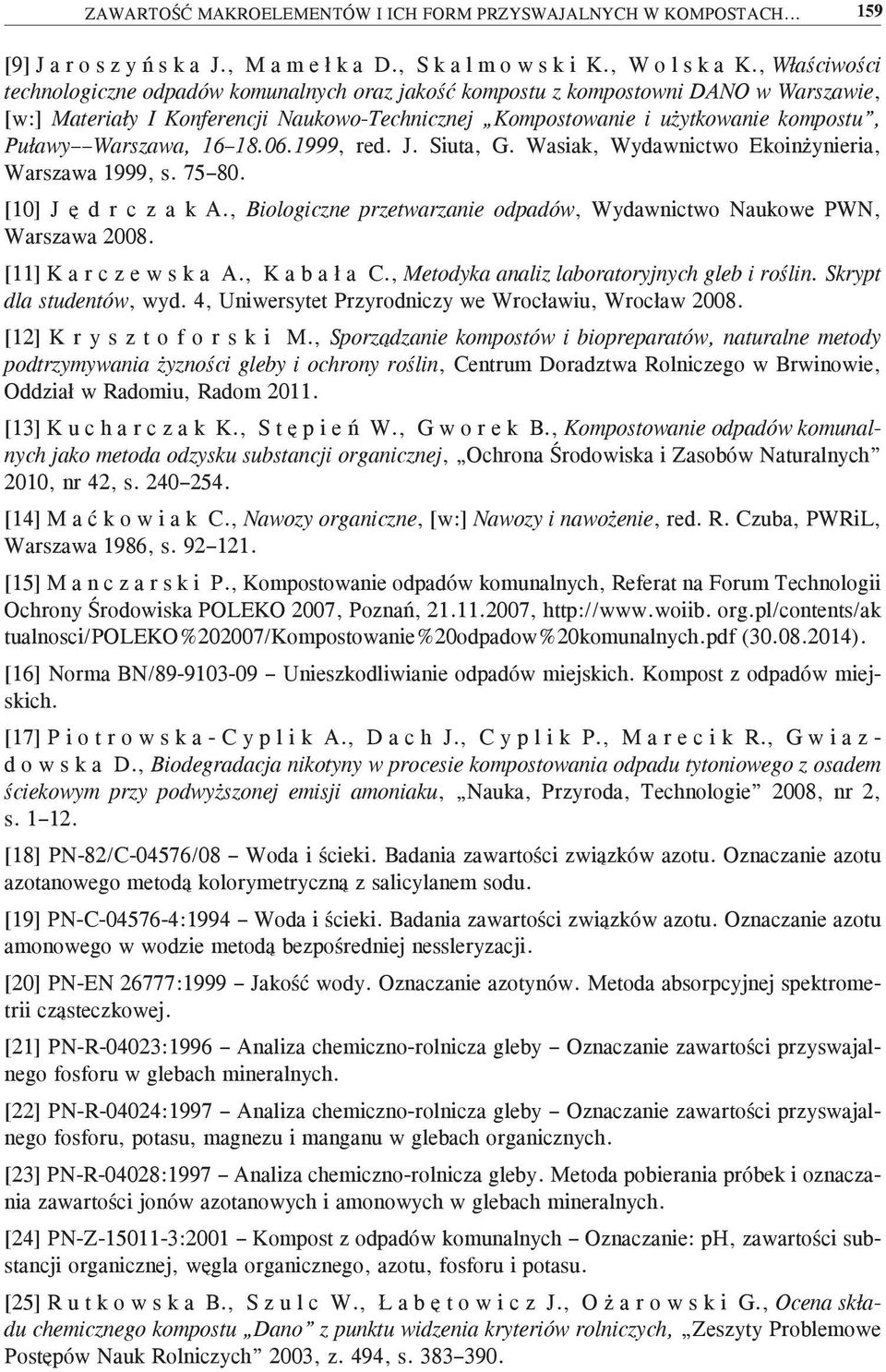 Warszawa, 16 18.06.1999, red. J. Siuta, G. Wasiak, Wydawnictwo Ekoinżynieria, Warszawa 1999, s. 75 80. [10] J ę d r c z a k A.