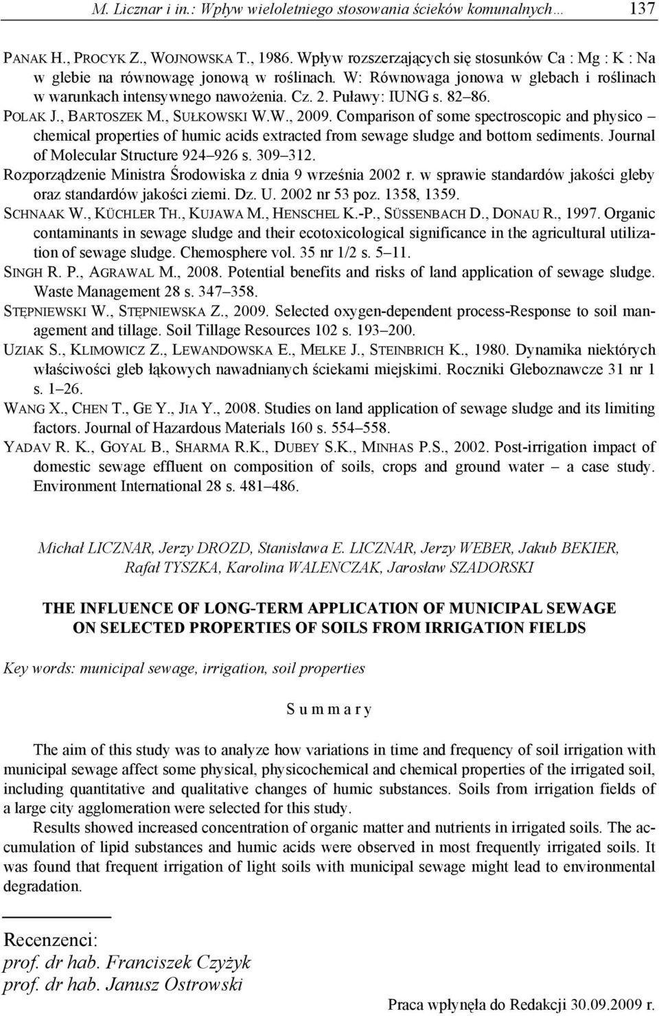 82 86. POLAK J., BARTOSZEK M., SUŁKOWSKI W.W., 2009. Comparison of some spectroscopic and physico chemical properties of humic acids extracted from sewage sludge and bottom sediments.