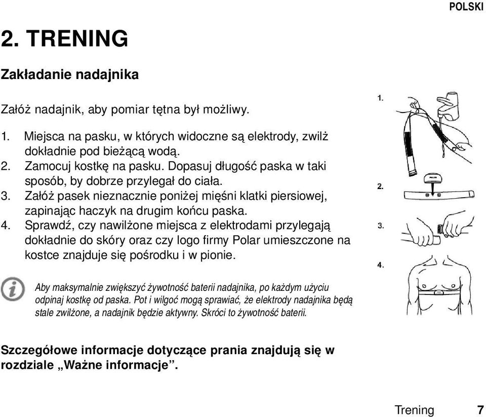 Sprawdź, czy nawilżone miejsca z elektrodami przylegają dokładnie do skóry oraz czy logo firmy Polar umieszczone na kostce znajduje się pośrodku i w pionie.