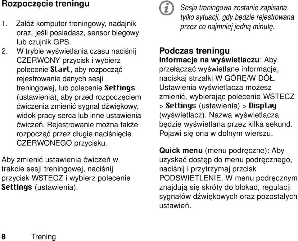 ćwiczenia zmienić sygnał dźwiękowy, widok pracy serca lub inne ustawienia ćwiczeń. Rejestrowanie można także rozpocząć przez długie naciśnięcie CZERWONEGO przycisku.