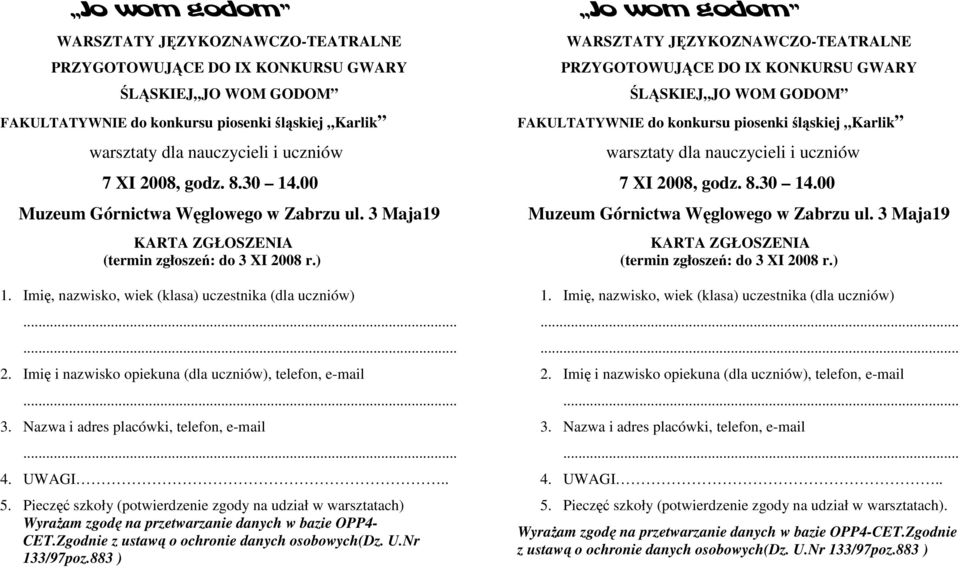 Imię i nazwisko opiekuna (dla uczniów), telefon, e-mail 3. Nazwa i adres placówki, telefon, e-mail 4. UWAGI.. 5.