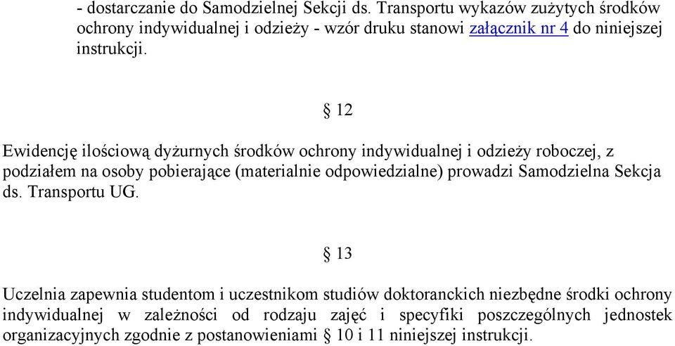 12 Ewidencję ilościową dyżurnych środków ochrony indywidualnej i odzieży roboczej, z podziałem na osoby pobierające (materialnie odpowiedzialne)