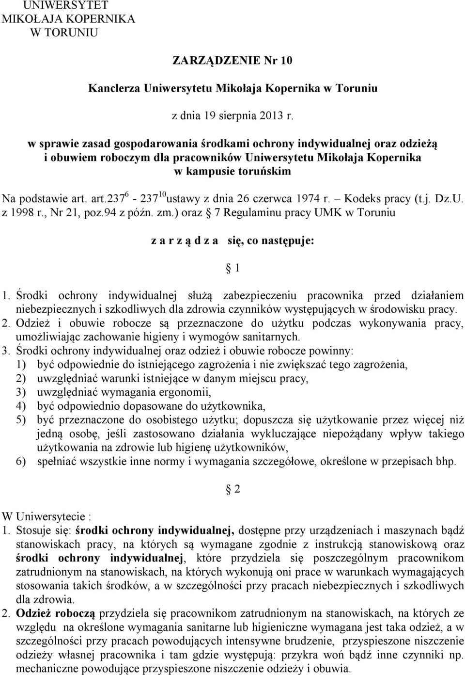 art.237 6-237 10 ustawy z dnia 26 czerwca 1974 r. Kodeks pracy (t.j. Dz.U. z 1998 r., Nr 21, poz.94 z późn. zm.) oraz 7 Regulaminu pracy UMK w Toruniu z a r z ą d z a się, co następuje: 1 1.