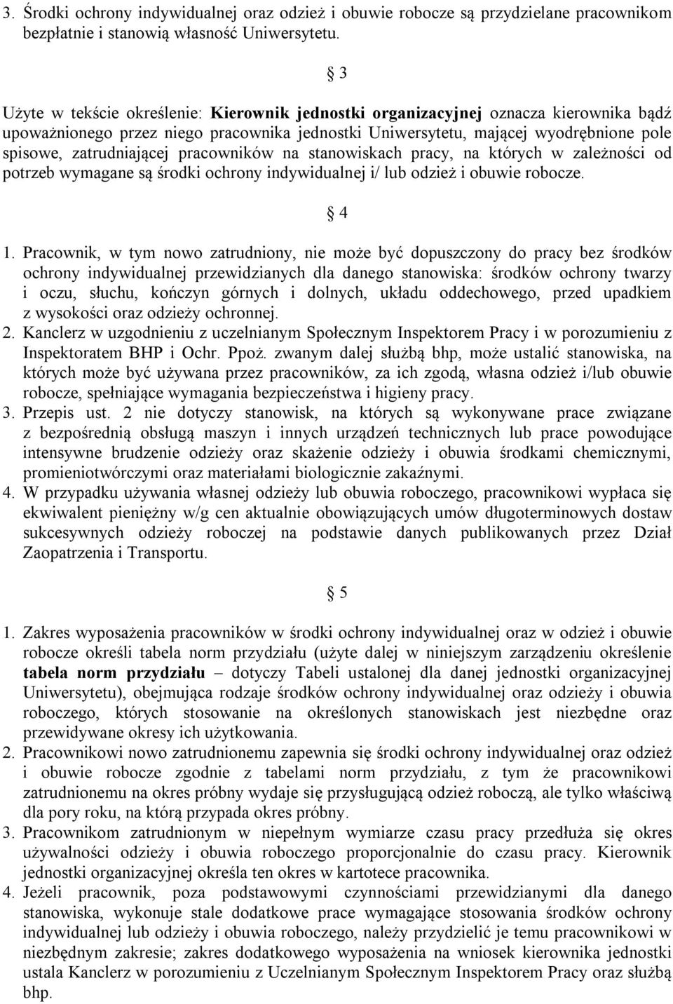 pracowników na stanowiskach pracy, na których w zależności od potrzeb wymagane są środki ochrony indywidualnej i/ lub odzież i obuwie robocze. 4 1.