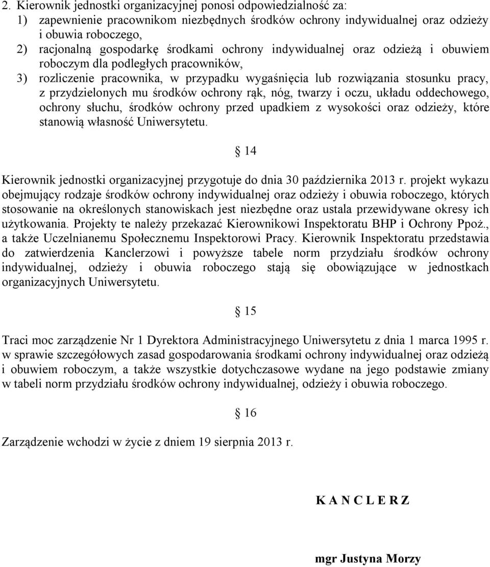 środków ochrony rąk, nóg, twarzy i oczu, układu oddechowego, ochrony słuchu, środków ochrony przed upadkiem z wysokości oraz odzieży, które stanowią własność Uniwersytetu.