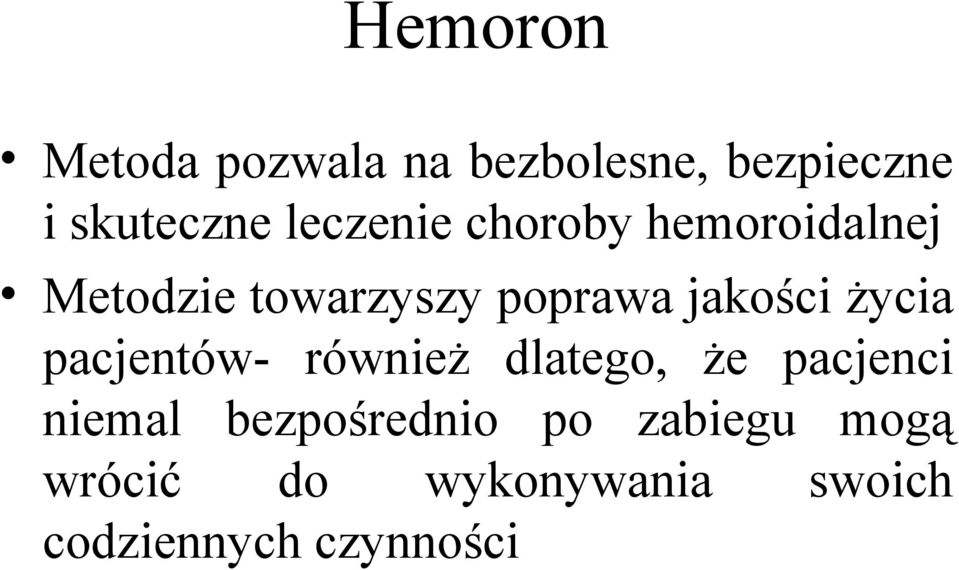 jakości życia pacjentów- również dlatego, że pacjenci niemal