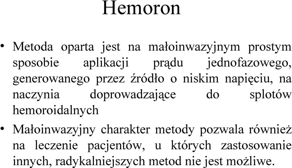 doprowadzające do splotów hemoroidalnych Małoinwazyjny charakter metody pozwala