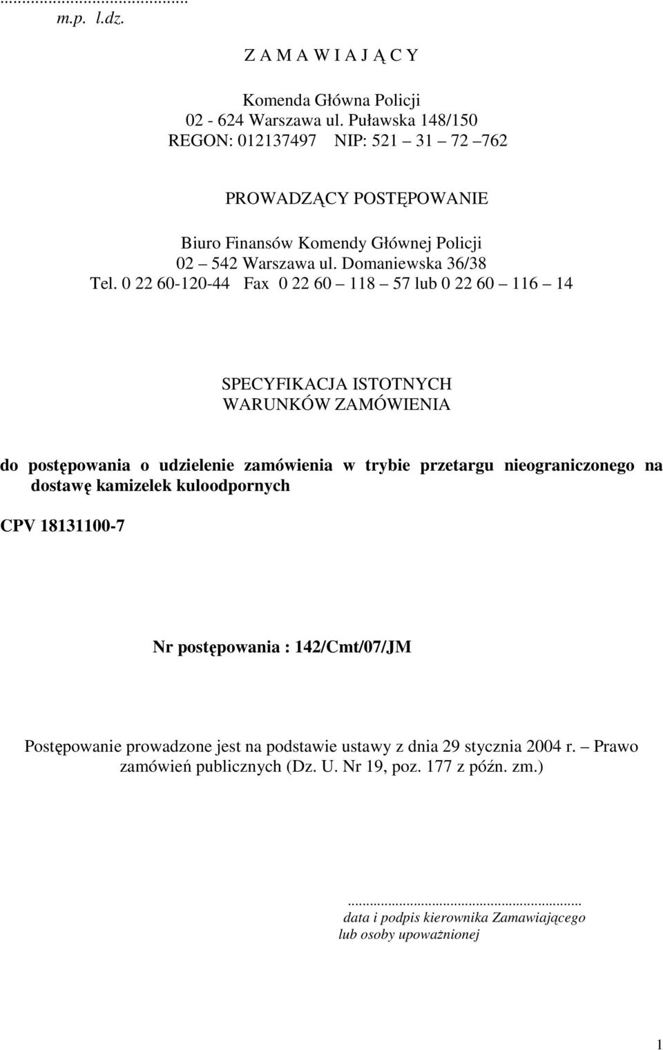 0 22 60-120-44 Fax 0 22 60 118 57 lub 0 22 60 116 14 SPECYFIKACJA ISTOTNYCH WARUNKÓW ZAMÓWIENIA do postępowania o udzielenie zamówienia w trybie przetargu nieograniczonego na