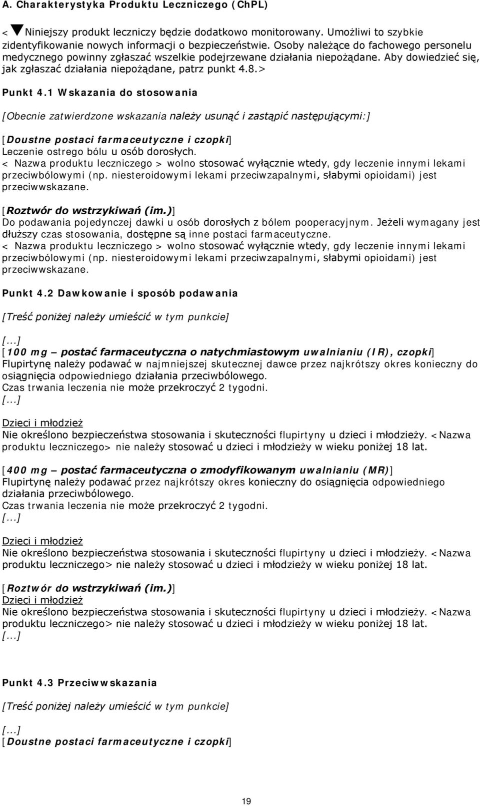 1 Wskazania do stosowania [Obecnie zatwierdzone wskazania należy usunąć i zastąpić następującymi:] Leczenie ostrego bólu u osób dorosłych.