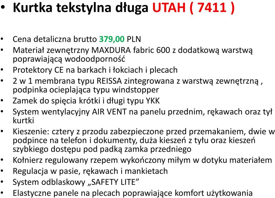 rękawach oraz tył kurtki Kieszenie: cztery z przodu zabezpieczone przed przemakaniem, dwie w podpince na telefon i dokumenty, duża kieszeń z tyłu oraz kieszeń szybkiego dostępu pod padką zamka