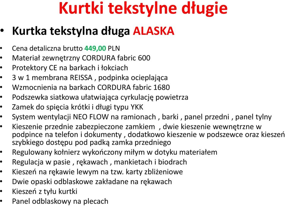 panel przedni, panel tylny Kieszenie przednie zabezpieczone zamkiem, dwie kieszenie wewnętrzne w podpince na telefon i dokumenty, dodatkowo kieszenie w podszewce oraz kieszeń szybkiego dostępu pod