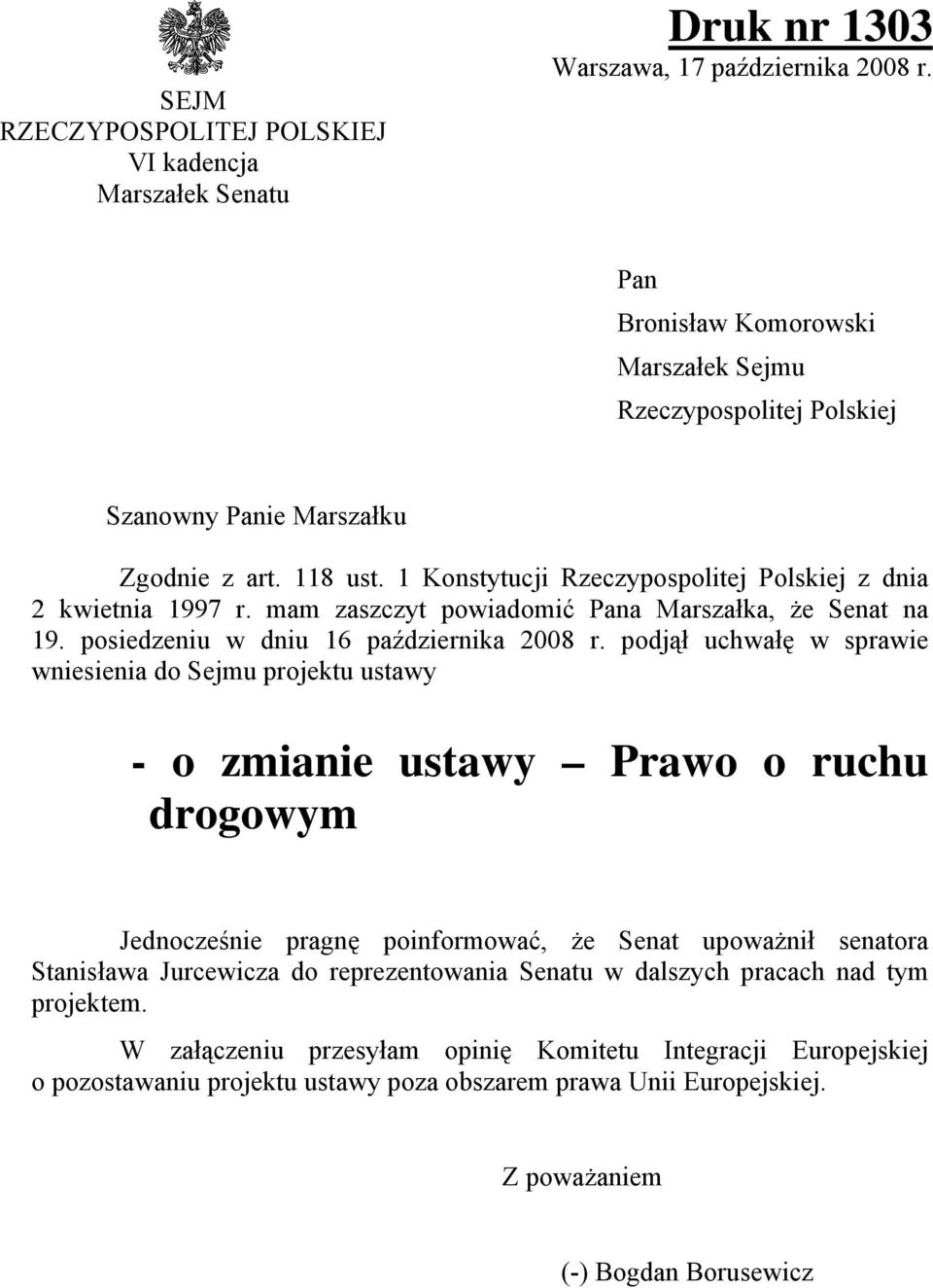 mam zaszczyt powiadomić Pana Marszałka, że Senat na 19. posiedzeniu w dniu 16 października 2008 r.