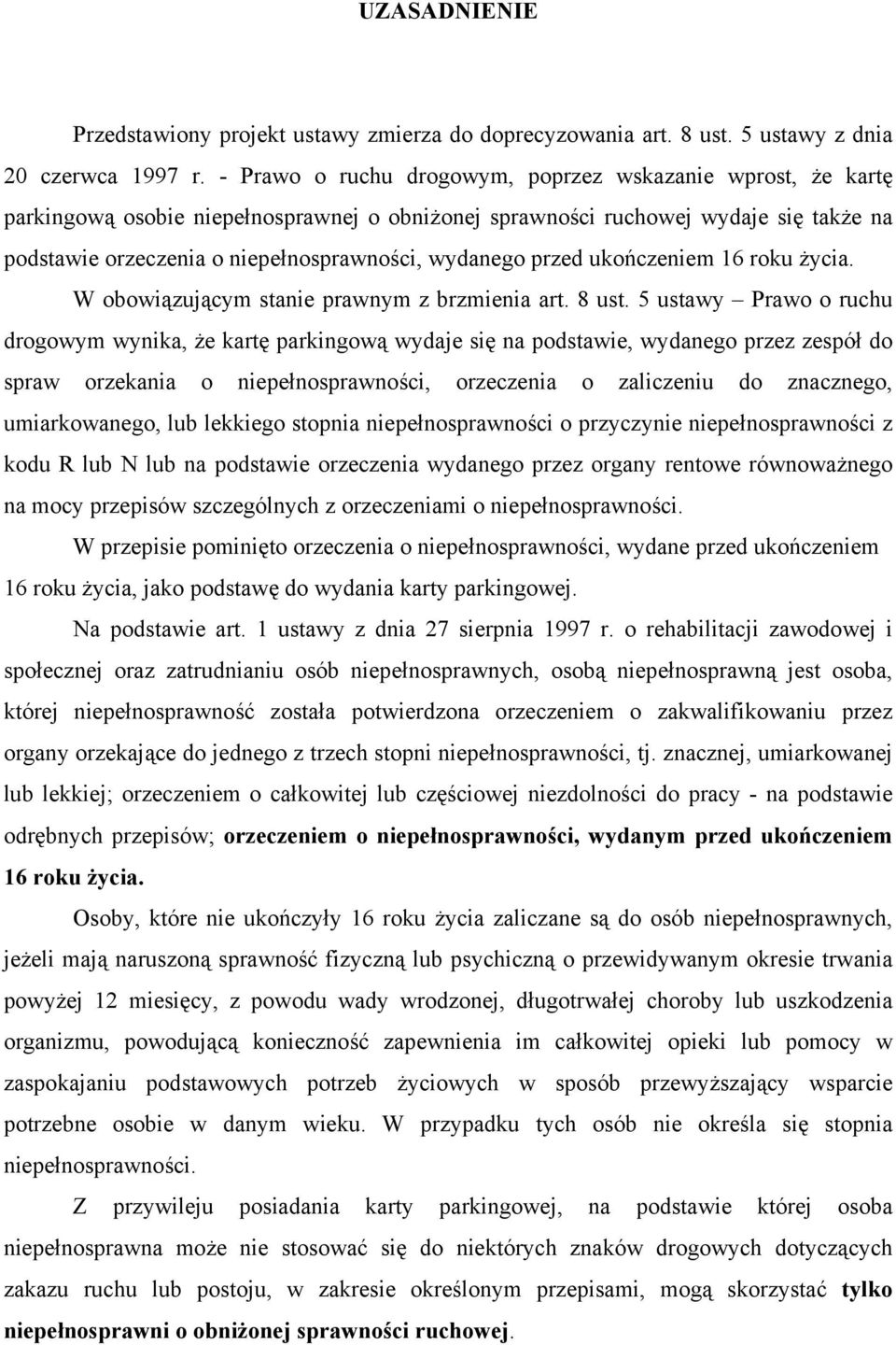 przed ukończeniem 16 roku życia. W obowiązującym stanie prawnym z brzmienia art. 8 ust.