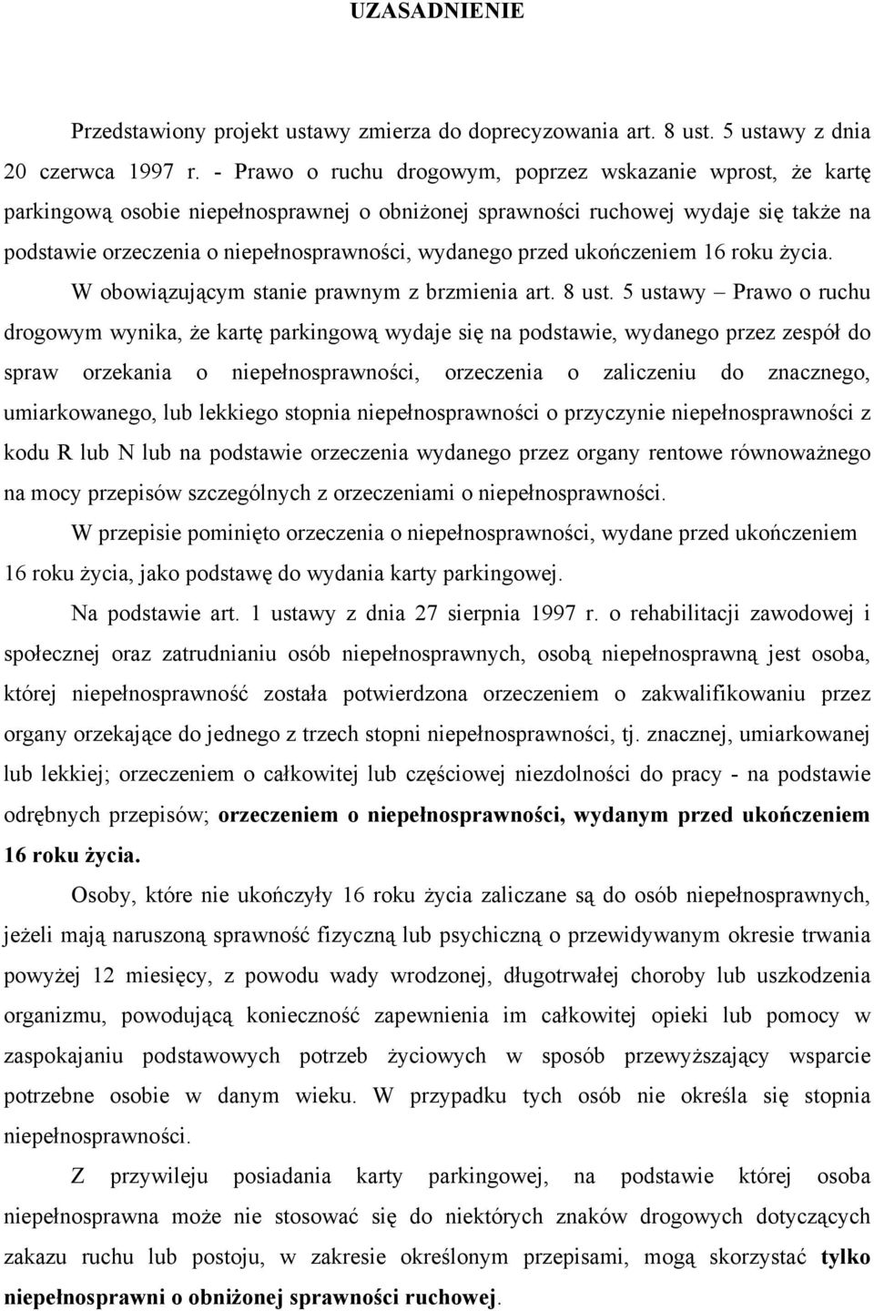 przed ukończeniem 16 roku życia. W obowiązującym stanie prawnym z brzmienia art. 8 ust.