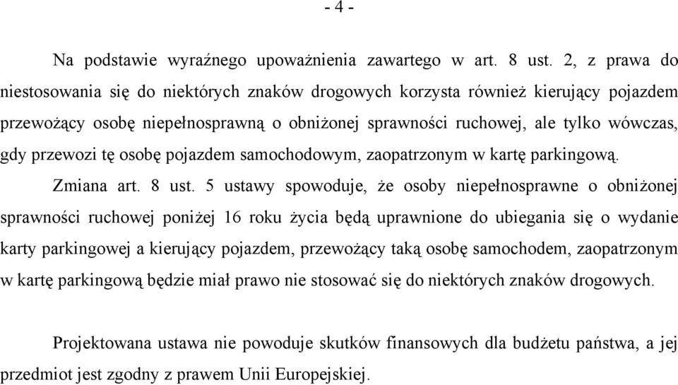 tę osobę pojazdem samochodowym, zaopatrzonym w kartę parkingową. Zmiana art. 8 ust.