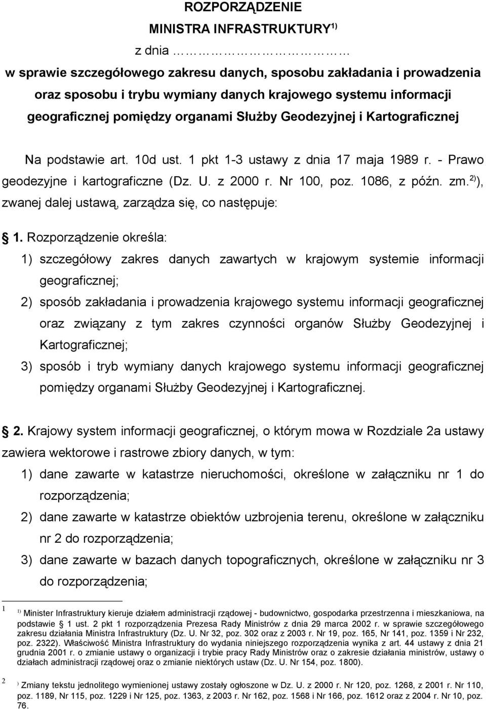 Nr 100, poz. 1086, z późn. zm. 2) ), zwanej dalej ustawą, zarządza się, co następuje: 1.