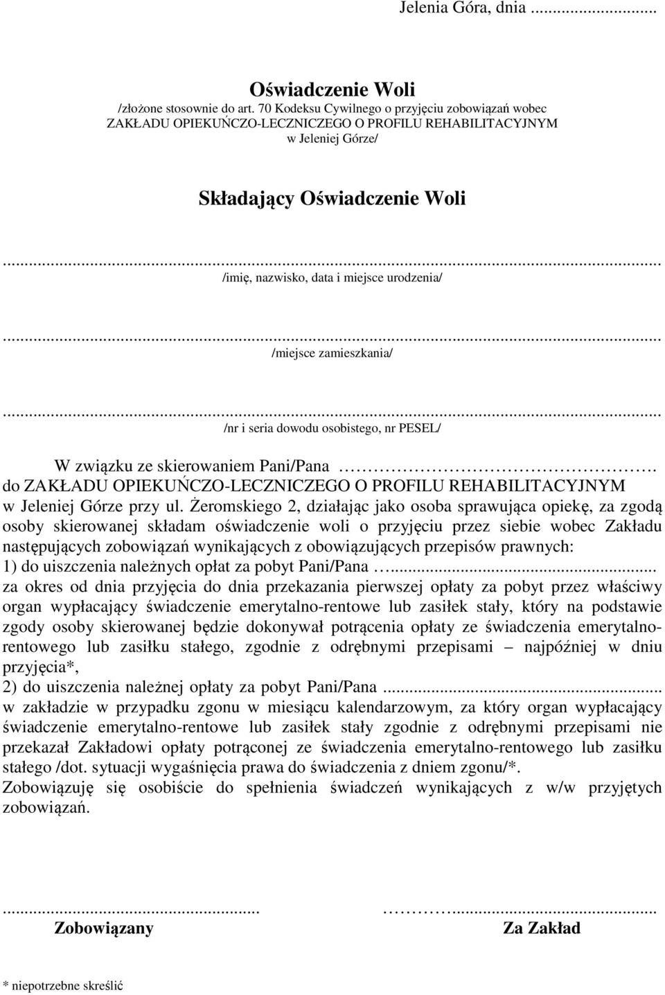 /miejsce zamieszkania/ /nr i seria dowodu osobistego, nr PESEL/ W związku ze skierowaniem Pani/Pana. do ZAKŁADU OPIEKUŃCZO-LECZNICZEGO O PROFILU REHABILITACYJNYM w Jeleniej Górze przy ul.