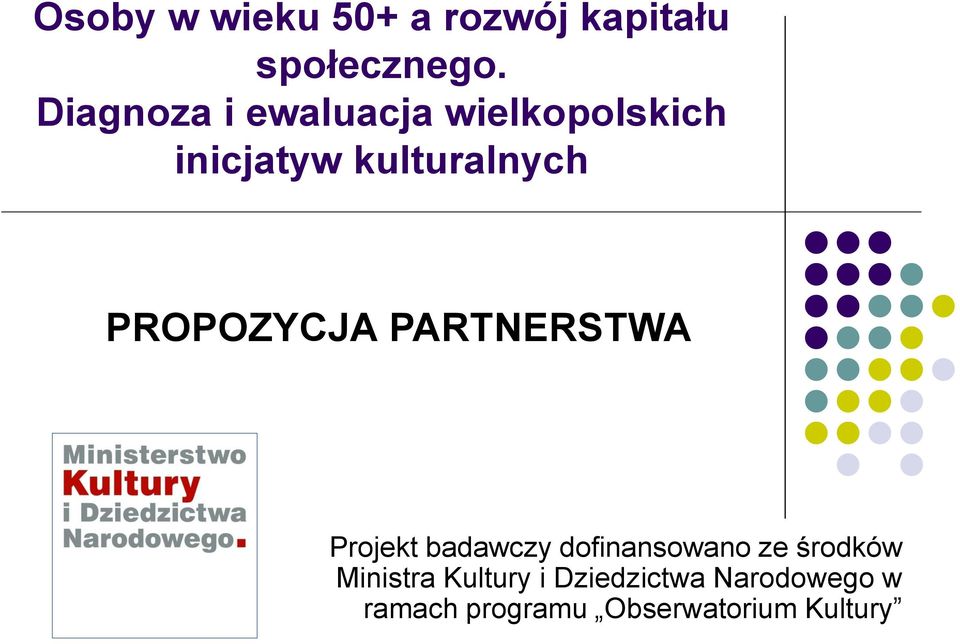 PROPOZYCJA PARTNERSTWA Projekt badawczy dofinansowano ze