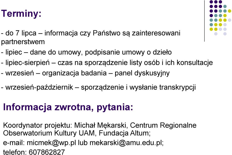 - wrzesień-październik sporządzenie i wysłanie transkrypcji Informacja zwrotna, pytania: Koordynator projektu: Michał