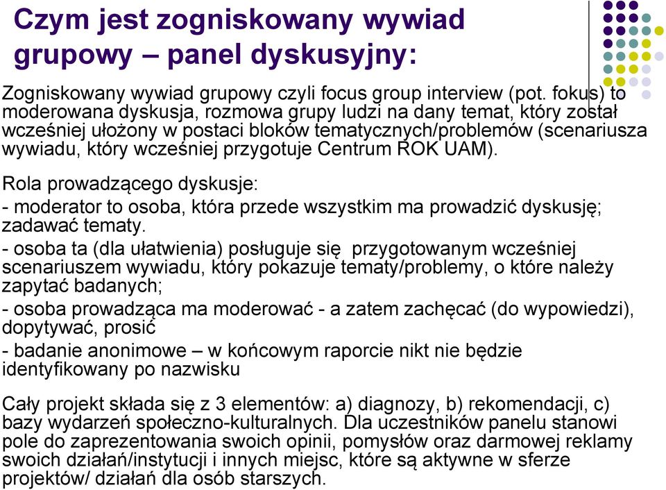 UAM). Rola prowadzącego dyskusje: - moderator to osoba, która przede wszystkim ma prowadzić dyskusję; zadawać tematy.