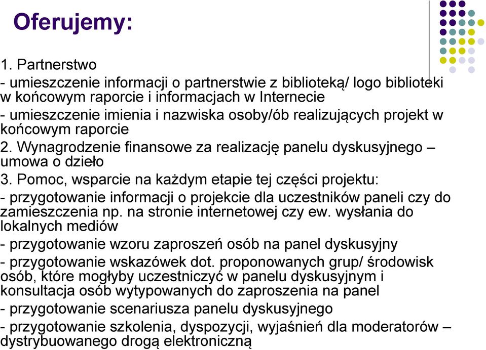 końcowym raporcie 2. Wynagrodzenie finansowe za realizację panelu dyskusyjnego umowa o dzieło 3.