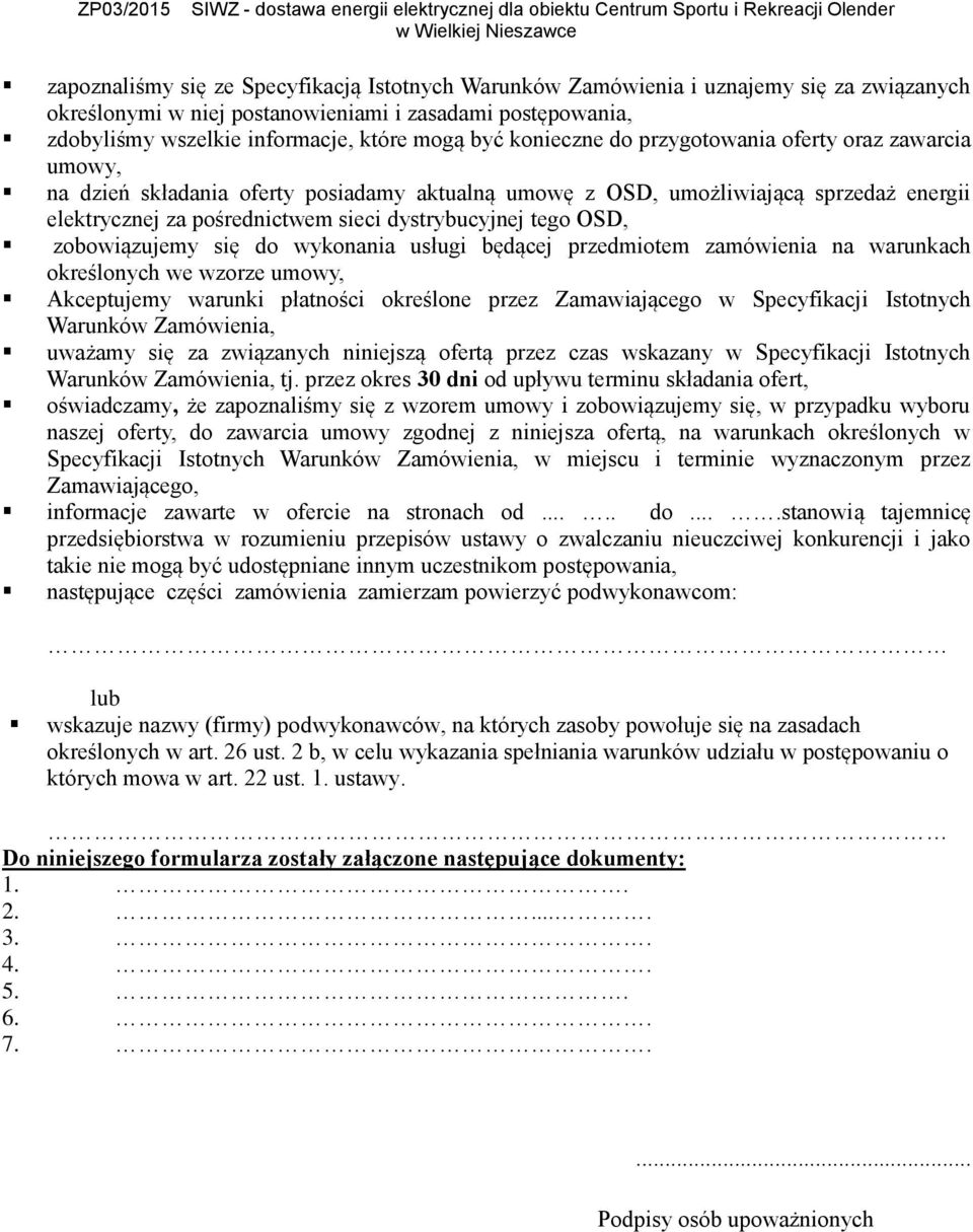 OSD, zobowiązujemy się do wykonania usługi będącej przedmiotem zamówienia na warunkach określonych we wzorze umowy, Akceptujemy warunki płatności określone przez Zamawiającego w Specyfikacji
