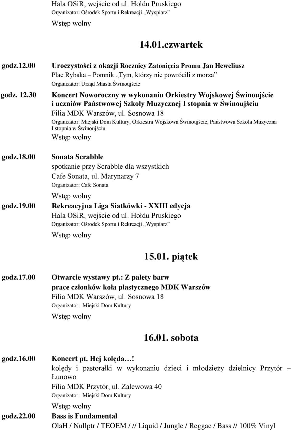 Wojskowej Świnoujście i uczniów Państwowej Szkoły Muzycznej I stopnia w Świnoujściu Filia MDK Warszów, ul.