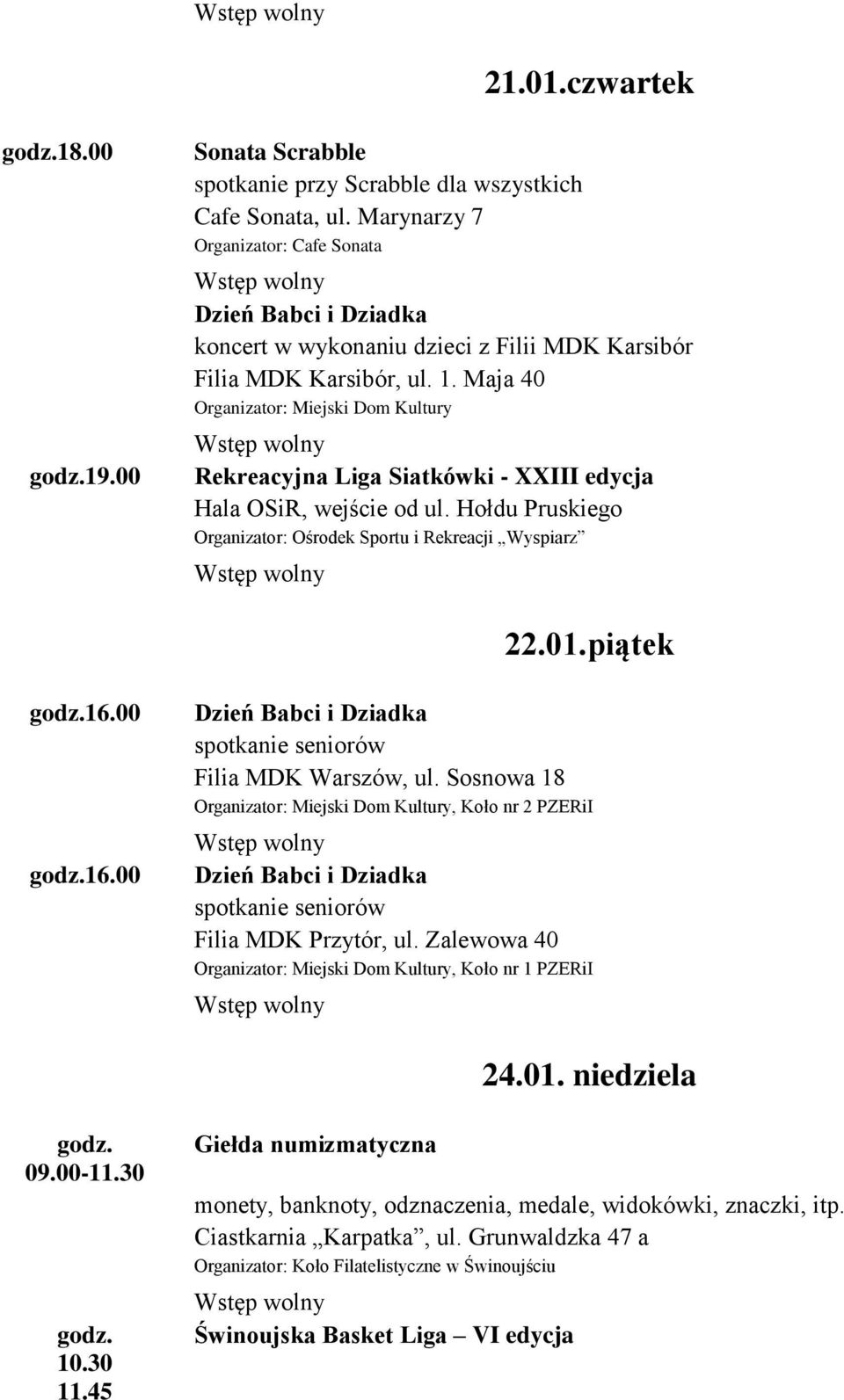 00 Dzień Babci i Dziadka spotkanie seniorów Filia MDK Warszów, ul. Sosnowa 18, Koło nr 2 PZERiI Dzień Babci i Dziadka spotkanie seniorów Filia MDK Przytór, ul.
