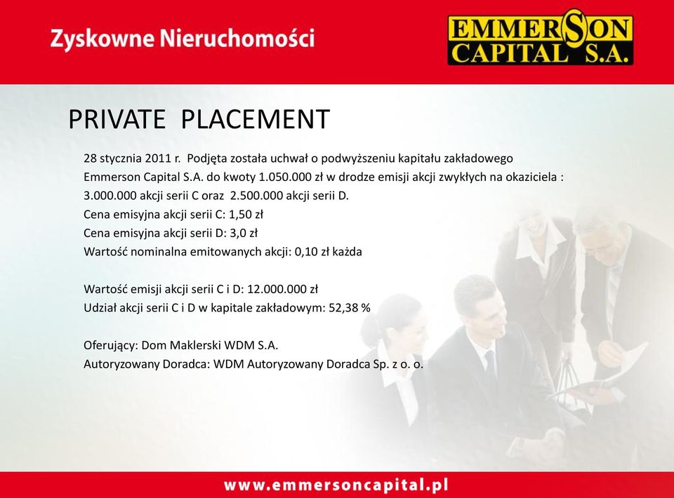 Cena emisyjna akcji serii C: 1,50 zł Cena emisyjna akcji serii D: 3,0 zł Wartośd nominalna emitowanych akcji: 0,10 zł każda Wartośd emisji