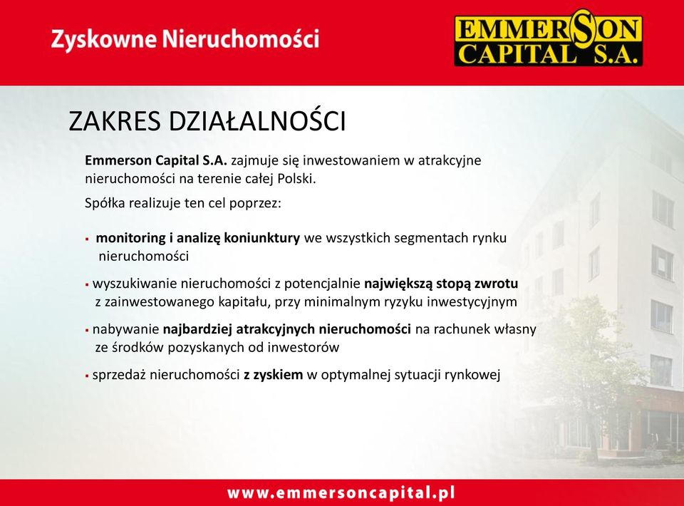 nieruchomości z potencjalnie największą stopą zwrotu z zainwestowanego kapitału, przy minimalnym ryzyku inwestycyjnym nabywanie