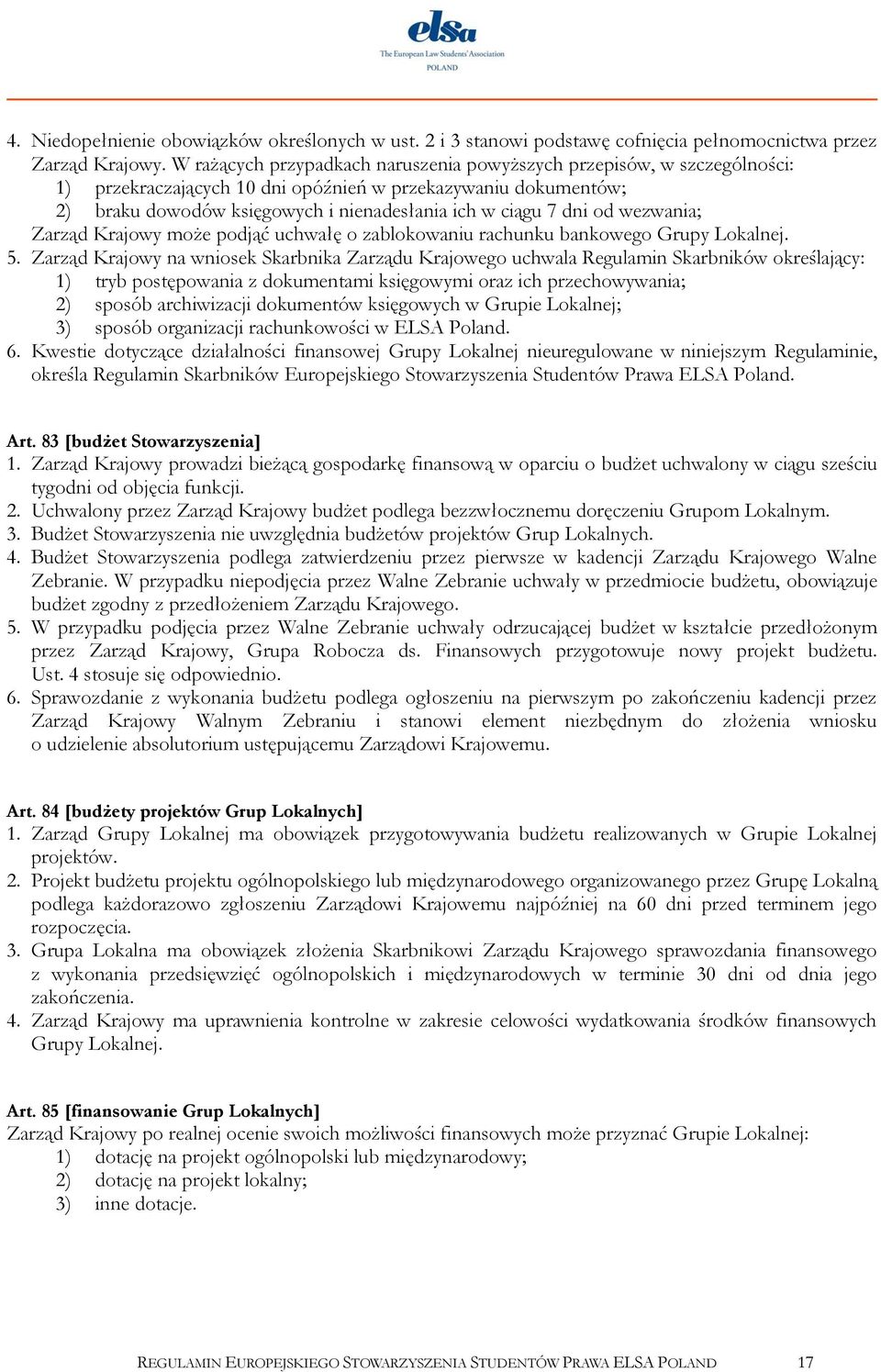 od wezwania; Zarząd Krajowy może podjąć uchwałę o zablokowaniu rachunku bankowego Grupy Lokalnej. 5.
