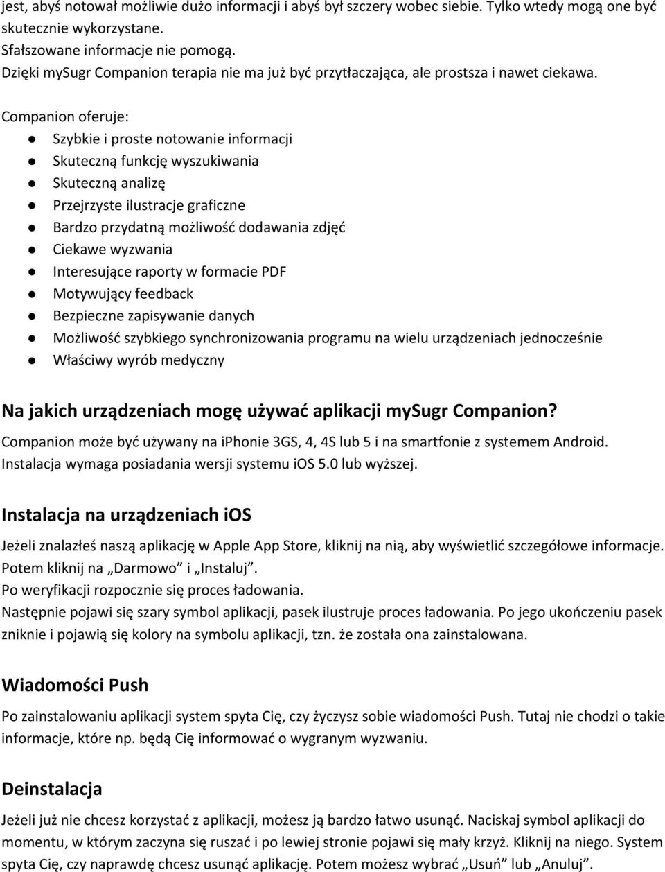 Companion oferuje: Szybkie i proste notowanie informacji Skuteczną funkcję wyszukiwania Skuteczną analizę Przejrzyste ilustracje graficzne Bardzo przydatną możliwość dodawania zdjęć Ciekawe wyzwania