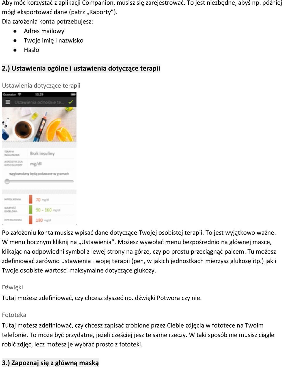 ) Ustawienia ogólne i ustawienia dotyczące terapii Ustawienia dotyczące terapii Po założeniu konta musisz wpisać dane dotyczące Twojej osobistej terapii. To jest wyjątkowo ważne.