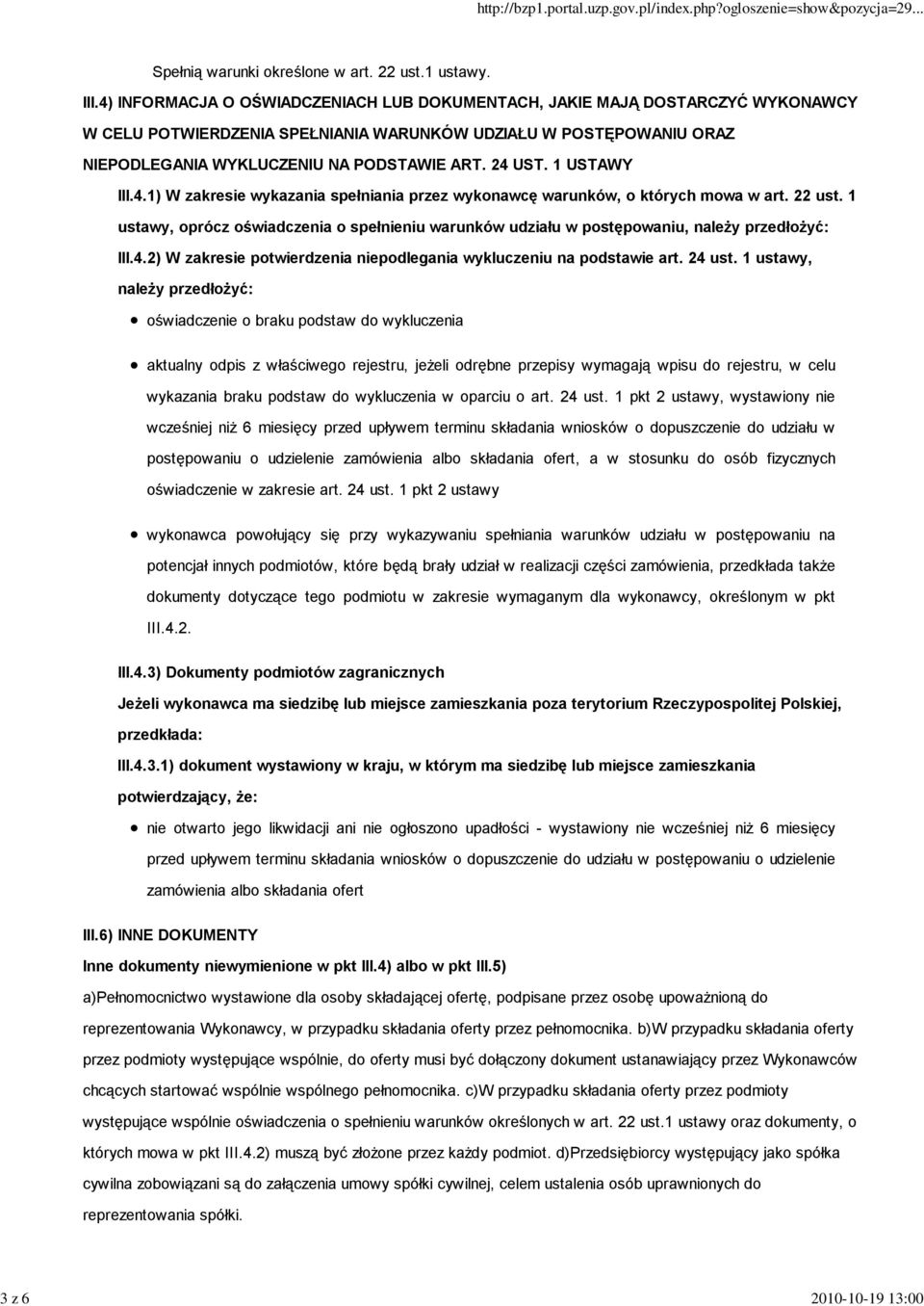 1 ustawy, oprócz oświadczenia o spełnieniu warunków udziału w postępowaniu, należy przedłożyć: III.4.2) W zakresie potwierdzenia niepodlegania wykluczeniu na podstawie art. 24 ust.