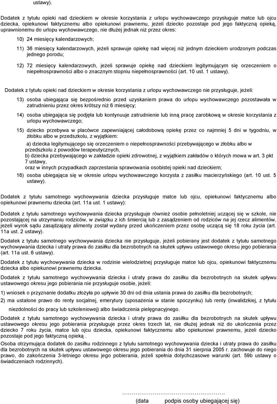 jego faktyczną opieką, uprawnionemu do urlopu wychowawczego, nie dłużej jednak niż przez okres: 10) 24 miesięcy kalendarzowych; 11) 36 miesięcy kalendarzowych, jeżeli sprawuje opiekę nad więcej niż