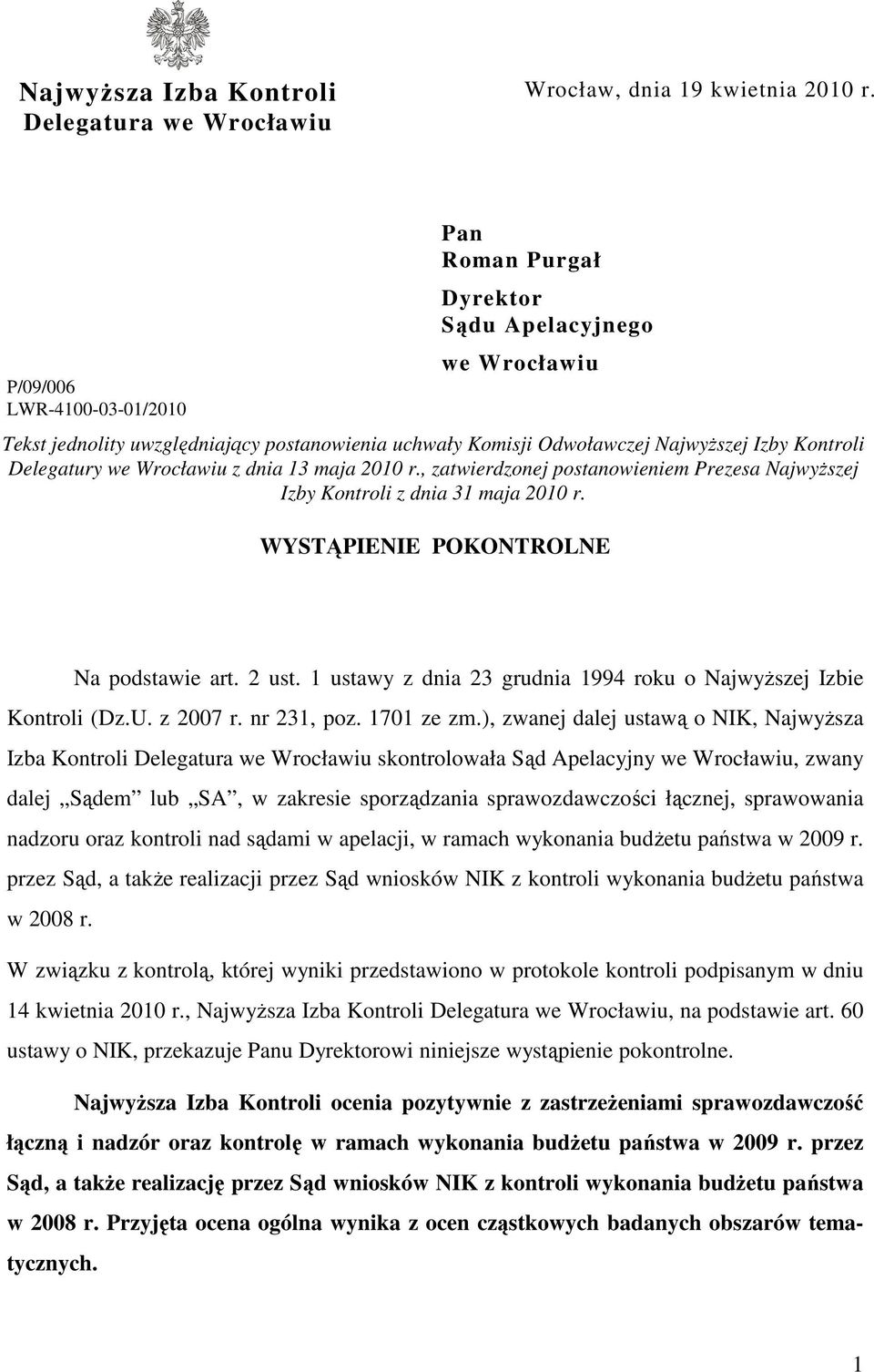 Wrocławiu z dnia 13 maja 2010 r., zatwierdzonej postanowieniem Prezesa NajwyŜszej Izby Kontroli z dnia 31 maja 2010 r. WYSTĄPIENIE POKONTROLNE Na podstawie art. 2 ust.