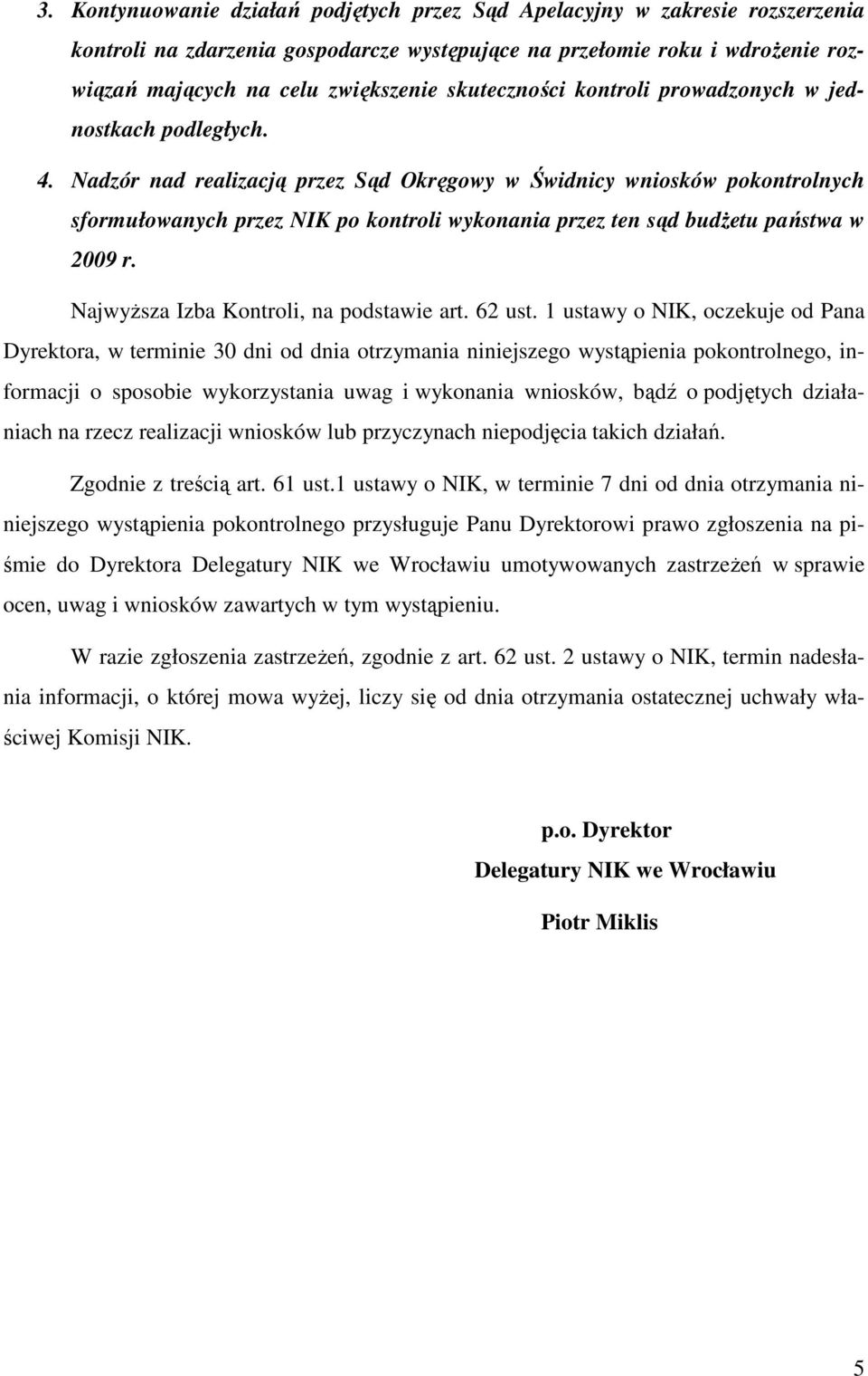 Nadzór nad realizacją przez Sąd Okręgowy w Świdnicy wniosków pokontrolnych sformułowanych przez NIK po kontroli wykonania przez ten sąd budŝetu państwa w 2009 r.