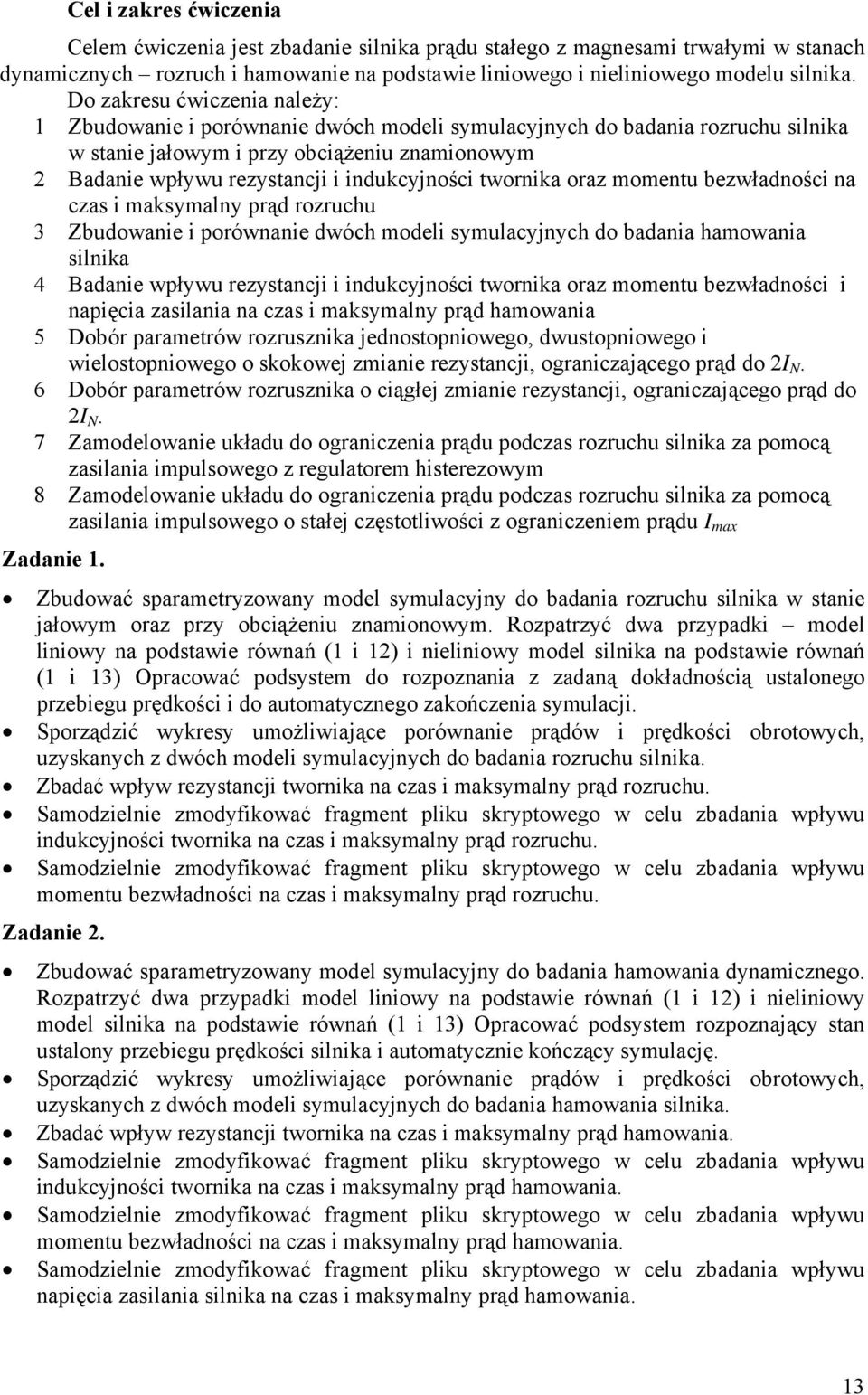twornika oraz momentu bezwładności na czas i maksymalny prąd rozruchu 3 Zbudowanie i porównanie dwóch modeli symulacyjnych do badania hamowania silnika 4 Badanie wpływu rezystancji i indukcyjności