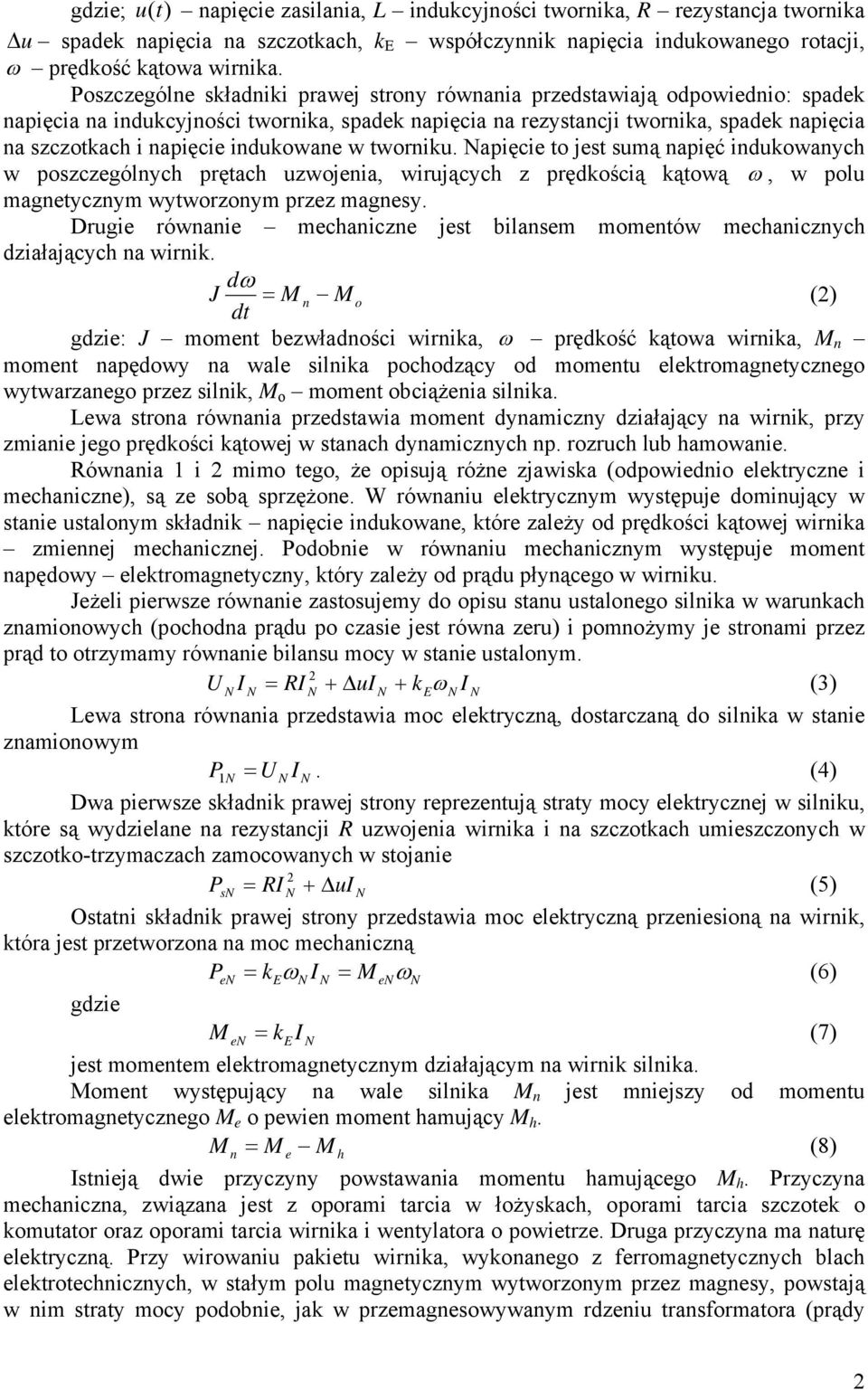 indukowane w tworniku. apięcie to jest sumą napięć indukowanych w poszczególnych prętach uzwojenia, wirujących z prędkością kątową ω, w polu magnetycznym wytworzonym przez magnesy.