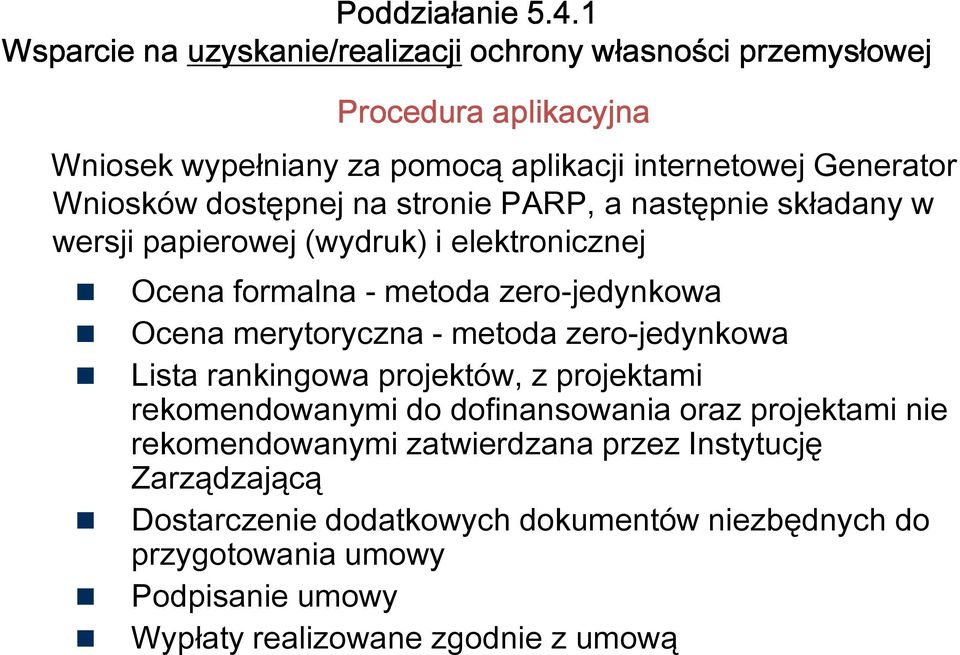 merytoryczna - metoda zero-jedynkowa Lista rankingowa projektów, z projektami rekomendowanymi do dofinansowania oraz projektami nie rekomendowanymi