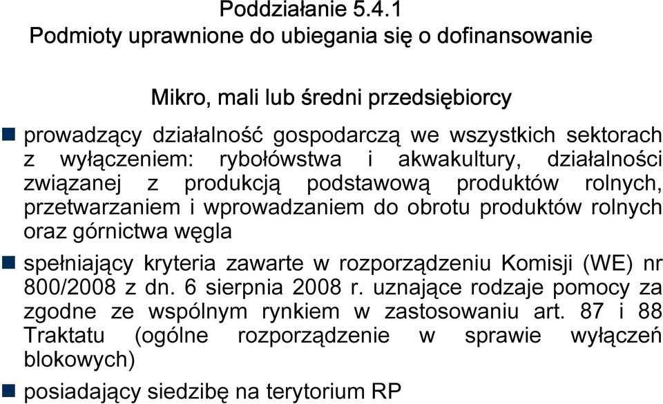 produktów rolnych oraz górnictwa węgla spełniający kryteria zawarte w rozporządzeniu Komisji (WE) nr 800/2008 z dn. 6 sierpnia 2008 r.