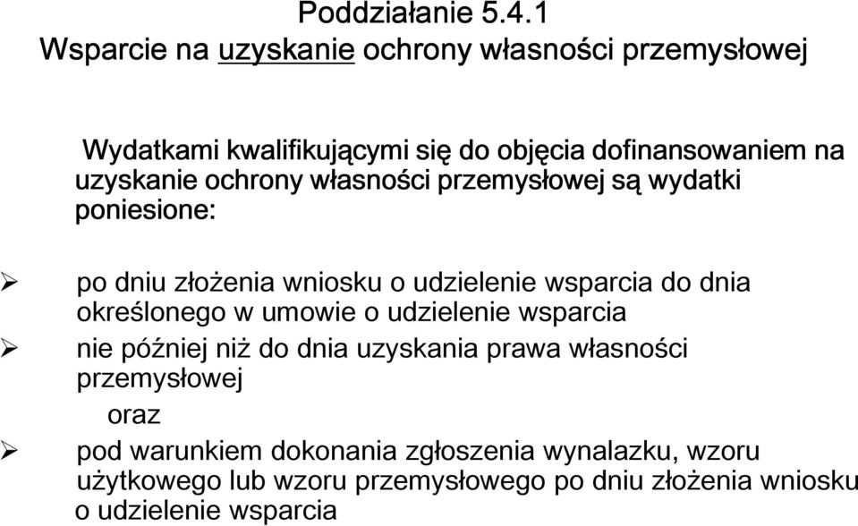 określonego w umowie o udzielenie wsparcia nie później niż do dnia uzyskania prawa własności przemysłowej oraz pod