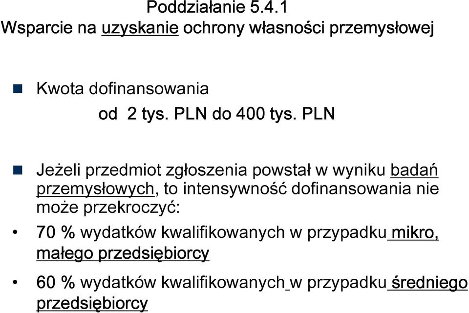 PLN Jeżeli przedmiot zgłoszenia powstał w wyniku badań przemysłowych, to intensywność