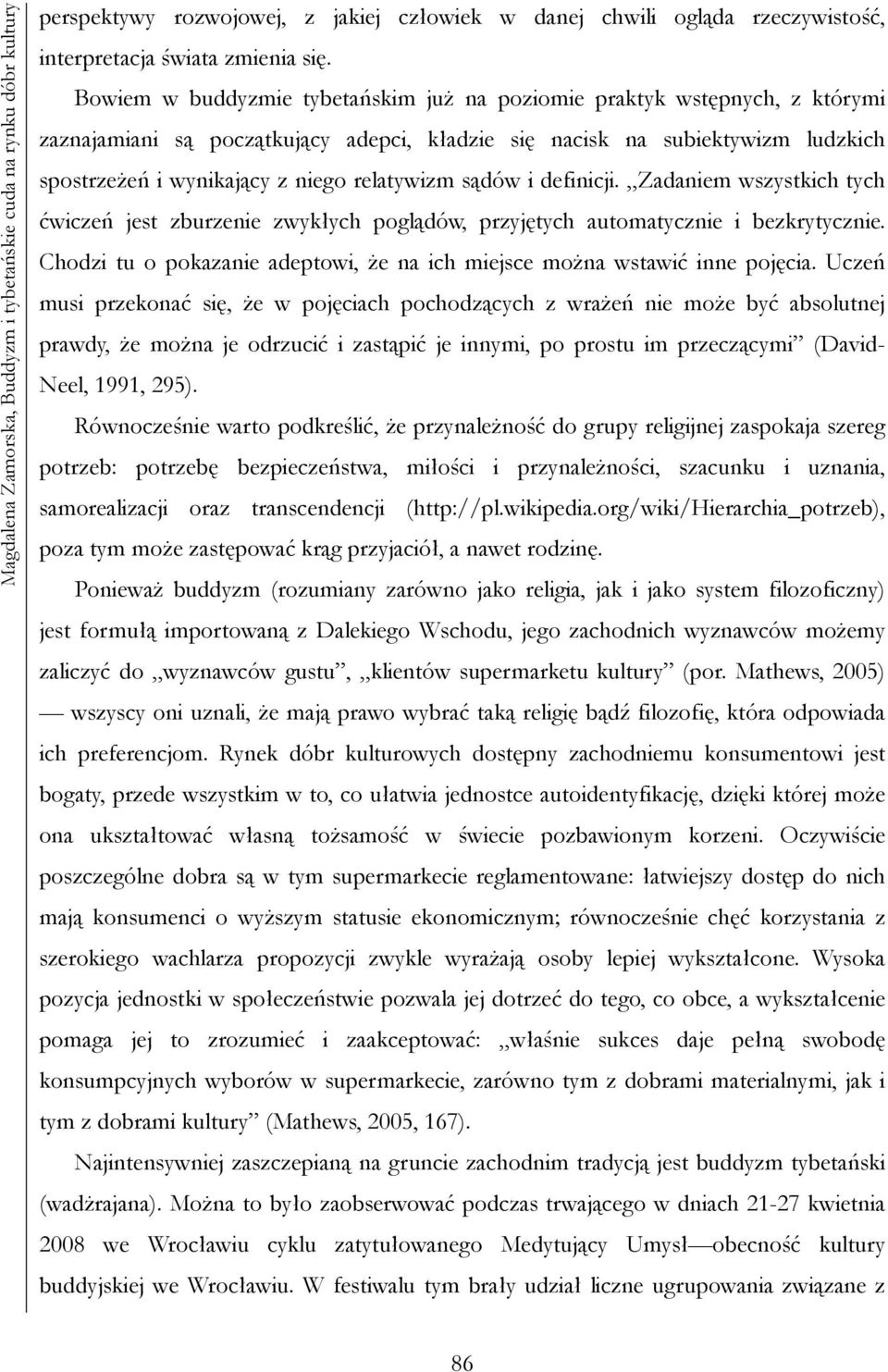 relatywizm sądów i definicji. Zadaniem wszystkich tych ćwiczeń jest zburzenie zwykłych poglądów, przyjętych automatycznie i bezkrytycznie.