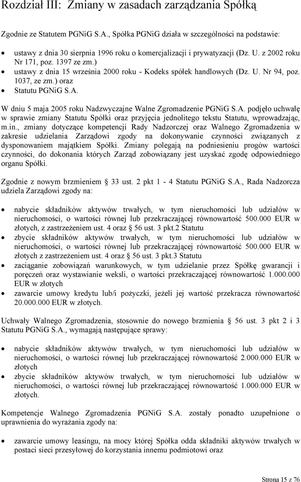 ) ustawy z dnia 15 września 2000 roku - Kodeks spółek handlowych (Dz. U. Nr 94, poz. 1037, ze zm.) oraz Statutu PGNiG S.A.