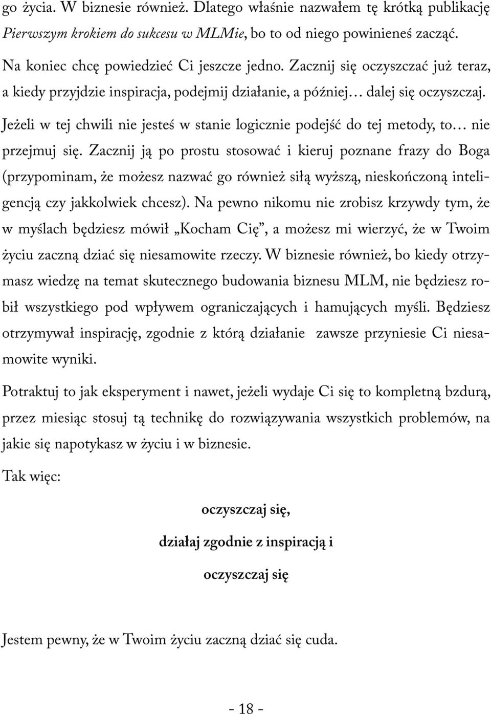 Jeżeli w tej chwili nie jesteś w stanie logicznie podejść do tej metody, to nie przejmuj się.